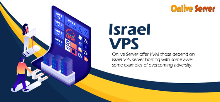 Choosing the Best Israel VPS Hosting plans - Onlive Server